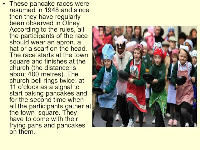 These pancake races were resumed in 1948 and since then they have