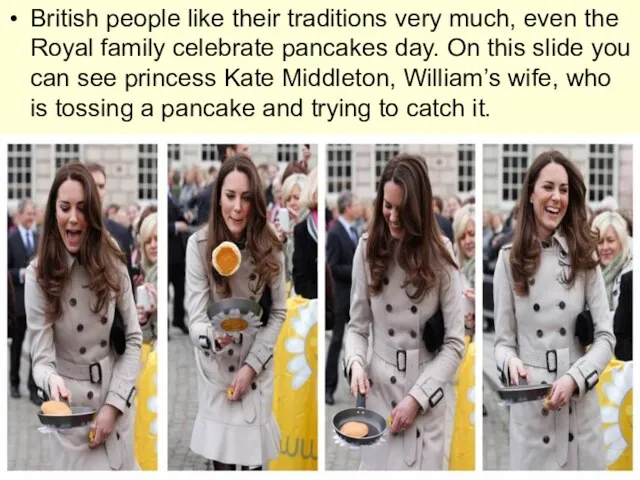 British people like their traditions very much, even the Royal family celebrate