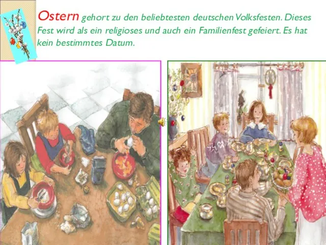 Ostern gehort zu den beliebtesten deutschen Volksfesten. Dieses Fest wird als ein