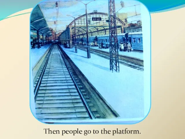 Then people go to the platform.