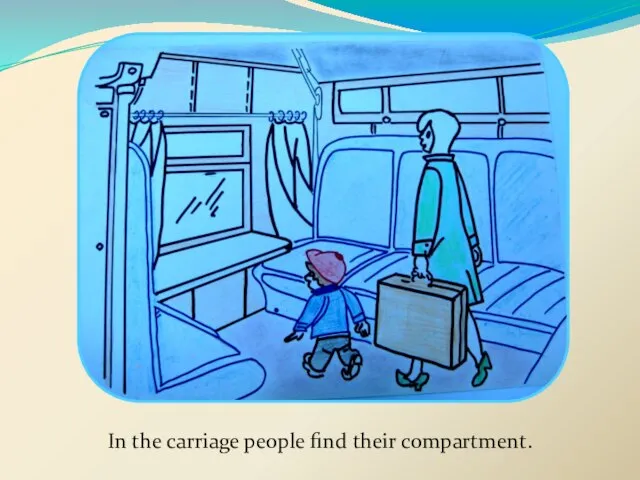 In the carriage people find their compartment.