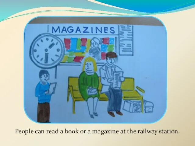 People can read a book or a magazine at the railway station.
