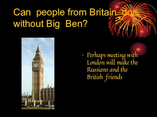 Can people from Britain do without Big Ben? Perhaps meeting with London