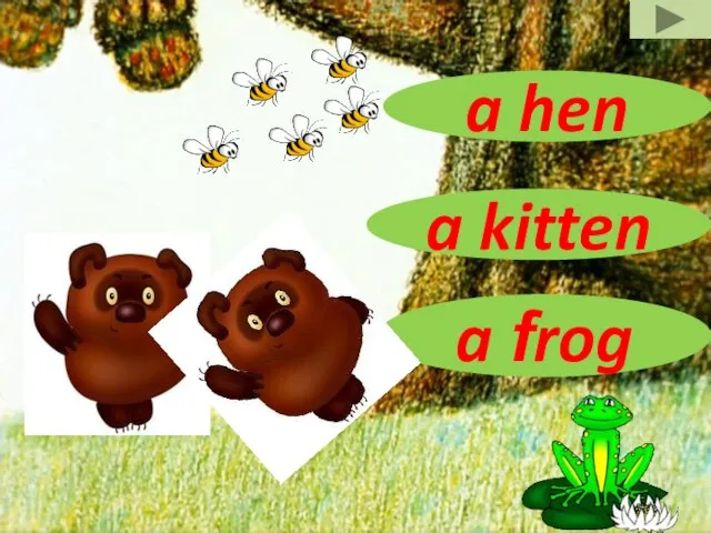a frog a kitten a hen