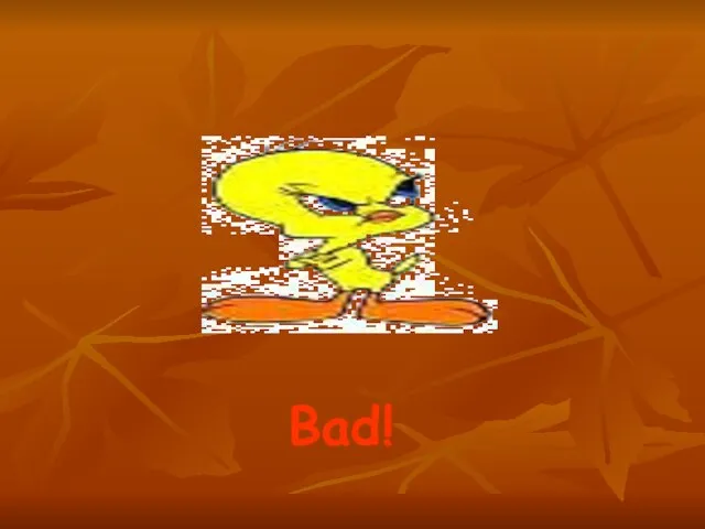 Bad!