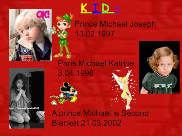 K I D s Prince Michael Joseph 13.02.1997 Paris Michael Katrine 3.04.1998