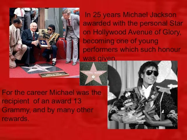 In 25 years Michael Jackson awarded with the personal Star on Hollywood