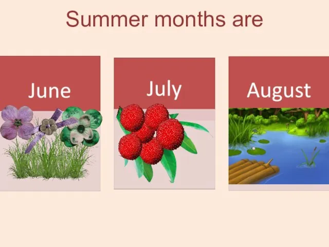 Summer months are