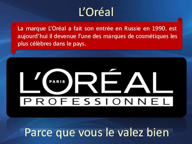 L’Oréal La marque L’Oréal a fait son entrée en Russie en 1990.