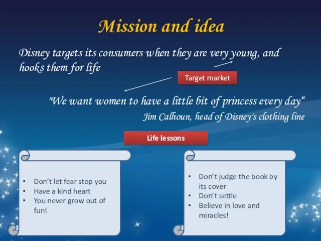 Mission and idea Disney targets its consumers when they are very young,