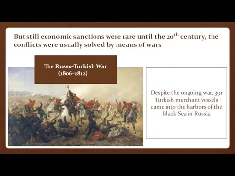 But still economic sanctions were rare until the 20th century, the conflicts