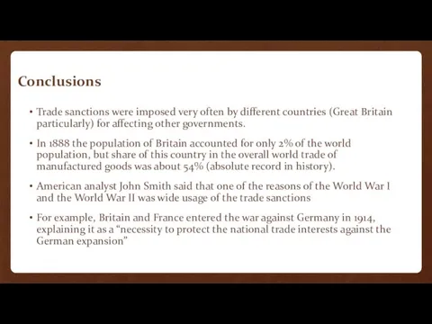 Trade sanctions were imposed very often by different countries (Great Britain particularly)