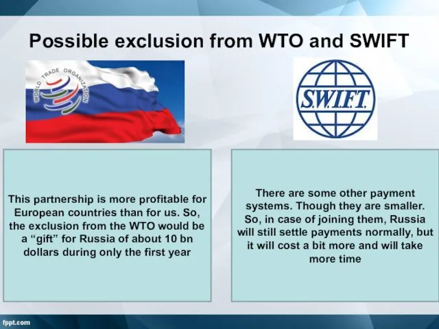 Possible exclusion from WTO and SWIFT This partnership is more profitable for