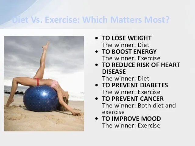 TO LOSE WEIGHT The winner: Diet TO BOOST ENERGY The winner: Exercise