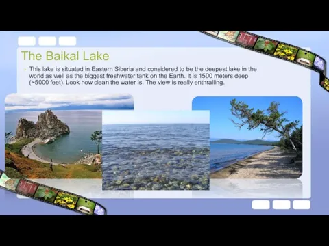 The Baikal Lake This lake is situated in Eastern Siberia and considered