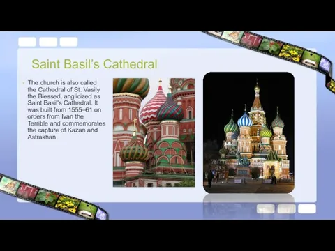 Saint Basil’s Cathedral The church is also called the Cathedral of St.