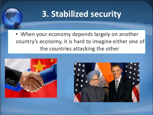 3. Stabilized security When your economy depends largely on another country’s economy,