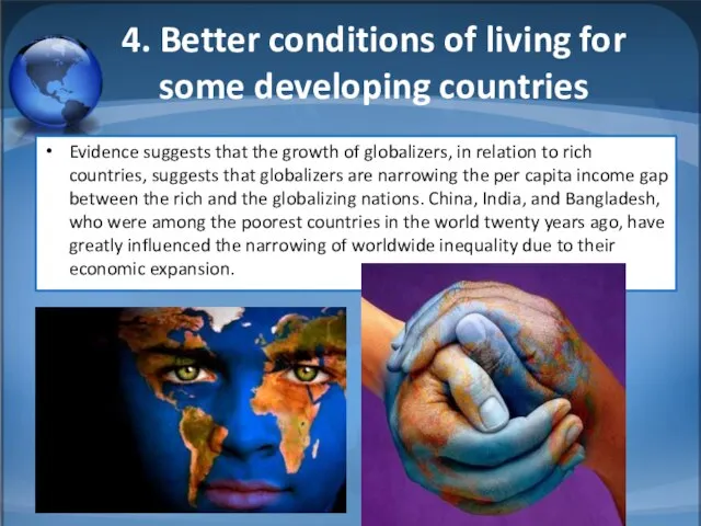 4. Better conditions of living for some developing countries Evidence suggests that