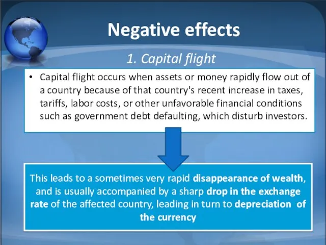 Negative effects Capital flight occurs when assets or money rapidly flow out