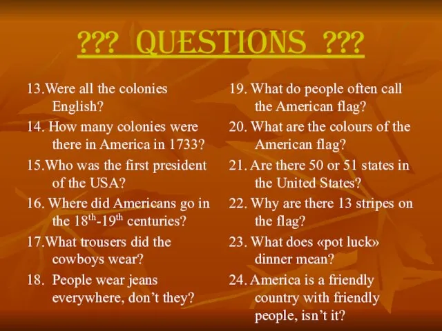 ??? Questions ??? 13.Were all the colonies English? 14. How many colonies
