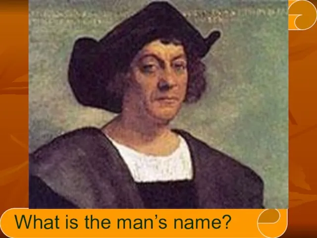 What is the man’s name?