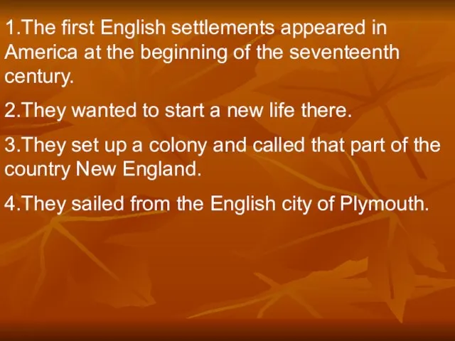 1.The first English settlements appeared in America at the beginning of the