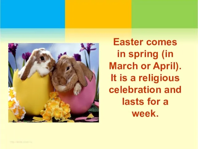 Easter comes in spring (in March or April). It is a religious