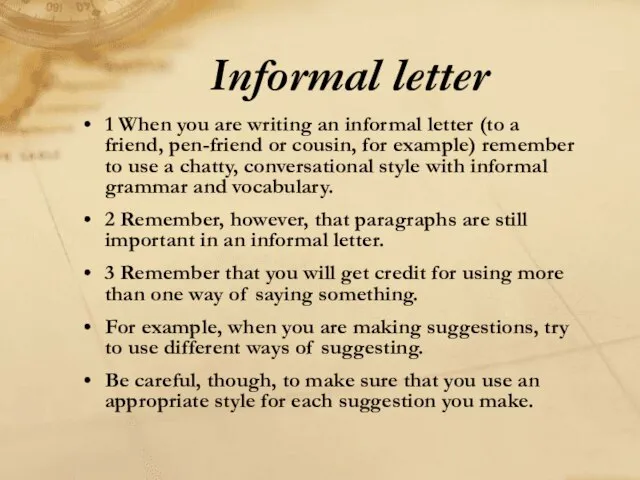 Informal letter 1 When you are writing an informal letter (to a