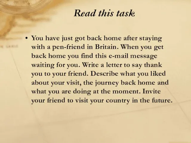Read this task You have just got back home after staying with