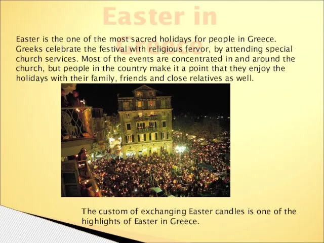 Easter in Greece Easter is the one of the most sacred holidays