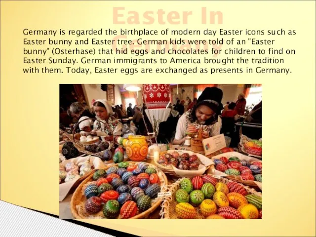 Easter In Germany Germany is regarded the birthplace of modern day Easter