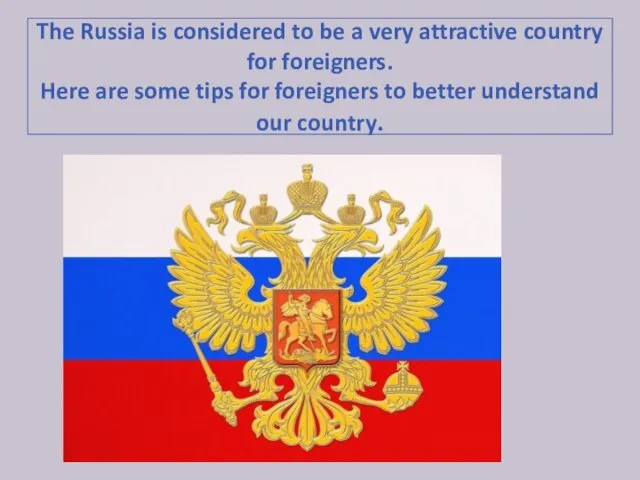 The Russia is considered to be a very attractive country for foreigners.