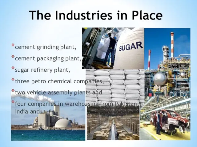 The Industries in Place cement grinding plant, cement packaging plant, sugar refinery