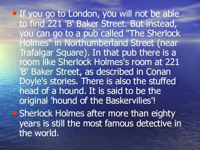 If you go to London, you will not be able to find