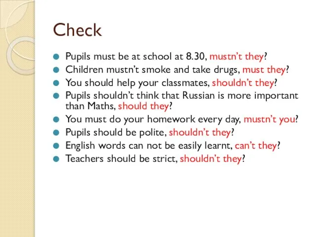 Check Pupils must be at school at 8.30, mustn’t they? Children mustn’t