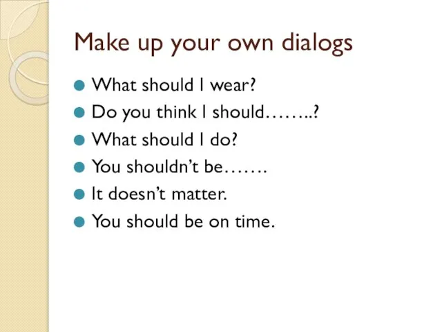 Make up your own dialogs What should I wear? Do you think