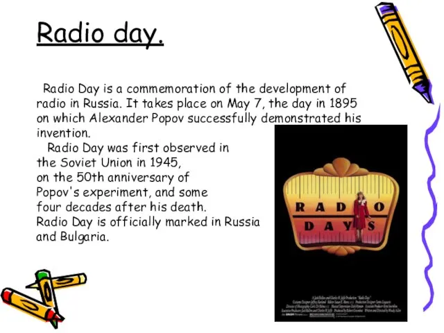 Radio day. Radio Day is a commemoration of the development of radio