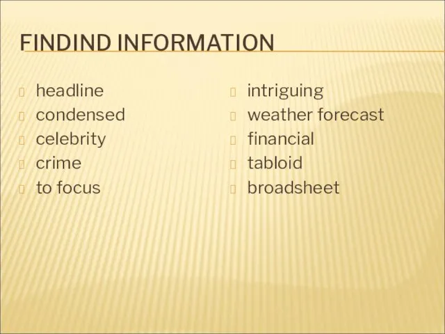 FINDIND INFORMATION headline condensed celebrity crime to focus intriguing weather forecast financial tabloid broadsheet