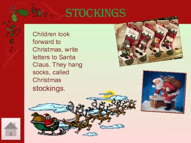 Stockings Children look forward to Christmas, write letters to Santa Claus. They