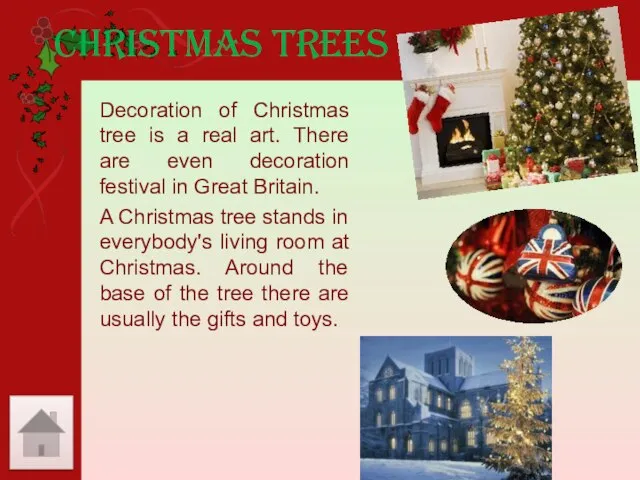 Christmas trees Decoration of Christmas tree is a real art. There are