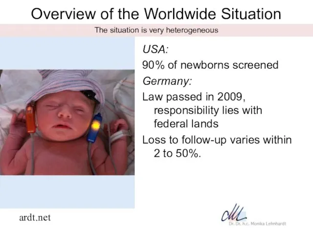 www.monika-lehnhardt.net Overview of the Worldwide Situation USA: 90% of newborns screened Germany: