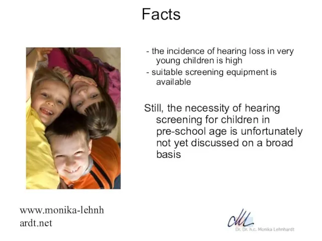 www.monika-lehnhardt.net Facts - the incidence of hearing loss in very young children