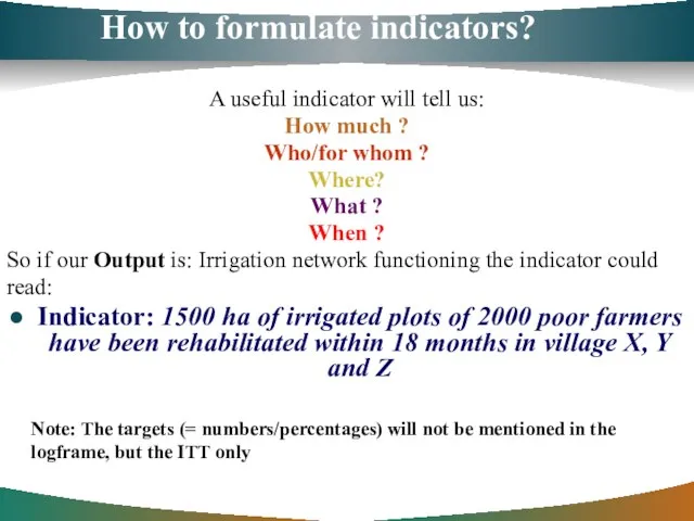 How to formulate indicators? A useful indicator will tell us: How much