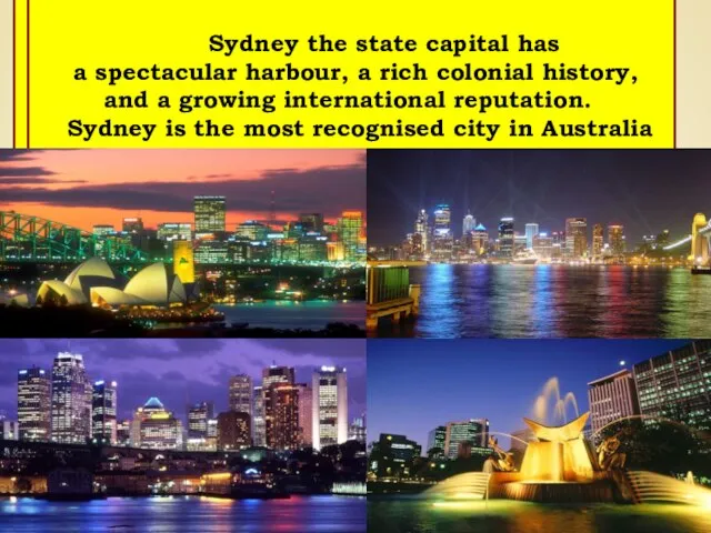 Sydney the state capital has a spectacular harbour, a rich colonial history,