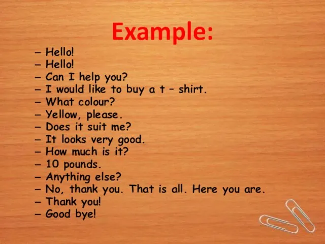 Example: Hello! Hello! Can I help you? I would like to buy