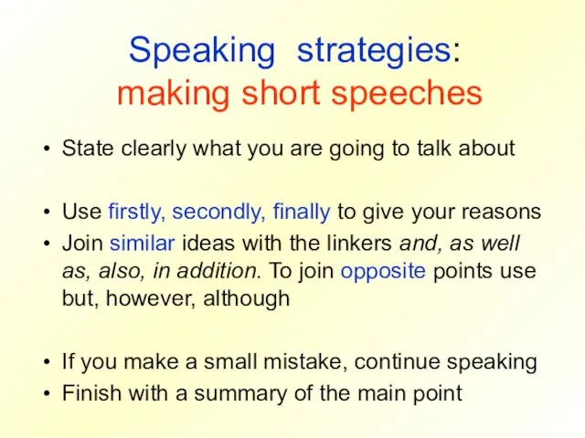 Speaking strategies: making short speeches State clearly what you are going to