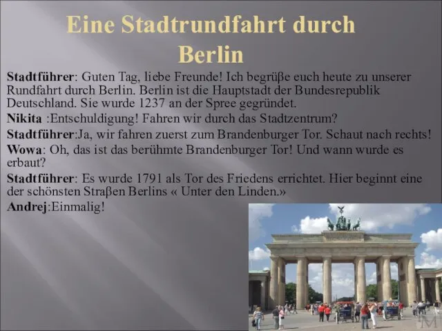 Eine Stadtrundfahrt durch Berlin Stadtführer: Guten Tag, liebe Freunde! Ich begrüβe euch