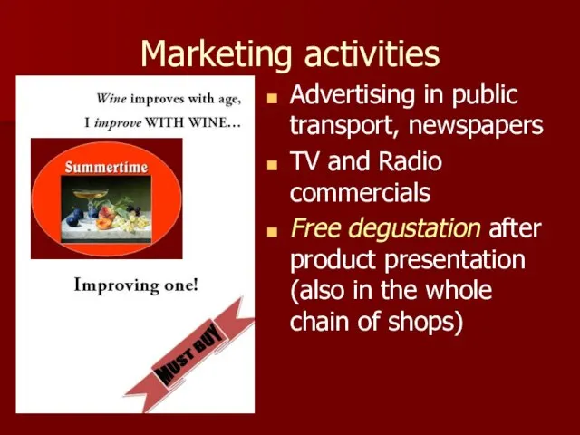 Marketing activities Advertising in public transport, newspapers TV and Radio commercials Free