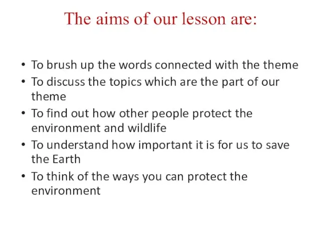 The aims of our lesson are: To brush up the words connected