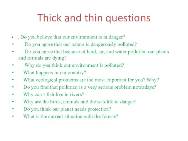 Thick and thin questions : Do you believe that our environment is